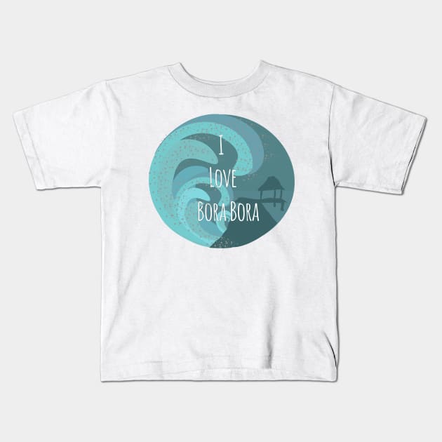 I Love Bora Bora Kids T-Shirt by Heartfeltarts